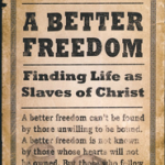 A Better Freedom: Finding Life as Slaves of Christ