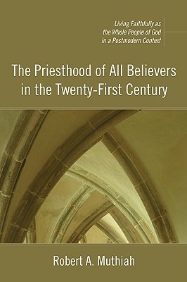The Priesthood of All Believers in the Twenty-First Century