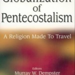 The Globalization of Pentecostalism: A Review Article, by Paul Elbert