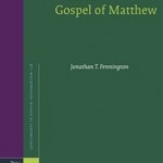 Jonathan Pennington's Heaven and Earth in the Gospel of Matthew, reviewed by John Poirier