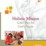 Holistic Mission, A Review Essay by Tony Richie