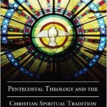 Simon Chan, Pentecostal Theology and the Christian Spiritual Tradition