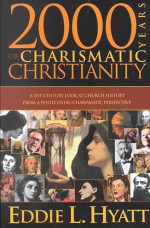 Eddie Hyatt: 2000 Years of Charismatic Christianity
