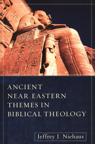 Jeffrey Niehaus: Ancient Near Eastern Themes in Biblical Theology