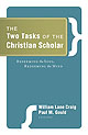 The Two Tasks of the Christian Scholar: Redeeming the Soul, Redeeming the Mind