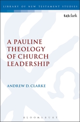 Andrew Clarke: A Pauline Theology of Church Leadership