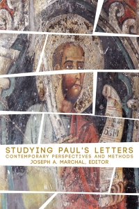 Joseph Marchal: Studying Paul’s Letters