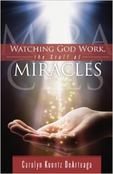 Carolyn De Arteaga: Watching God Work