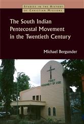 Michael Bergunder: The South Indian Pentecostal Movement in the Twentieth Century