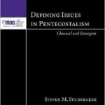 Steven Studebaker: Defining Issues in Pentecostalism