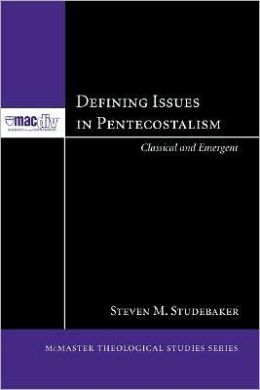 Steven Studebaker: Defining Issues in Pentecostalism
