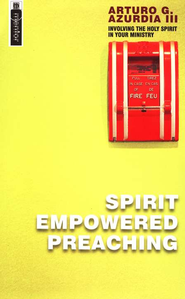 Arturo Azurdia: Spirit Empowered Preaching