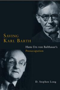 D. Stephen Long: Saving Karl Barth