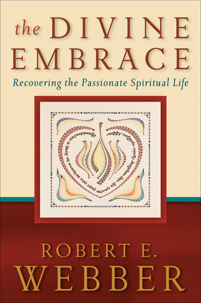 Robert Webber: The Divine Embrace