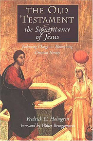 Fredrick Holmgren: The Old Testament and the Significance of Jesus
