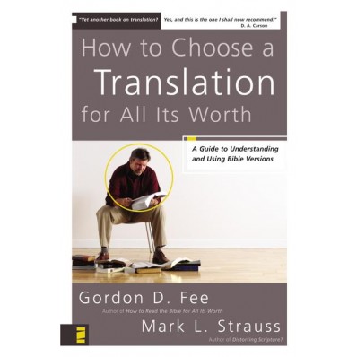 Gordon Fee and Mark Strauss: How To Choose a Translation for All Its Worth