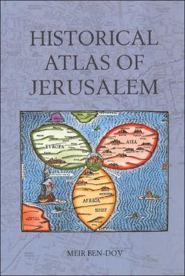 Meir Ben-Dov: Historical Atlas of Jerusalem