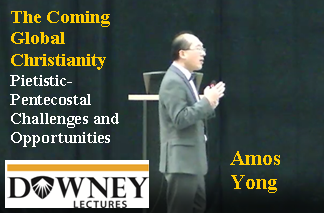 Amos Yong: The Coming Global Christianity: Pietistic-Pentecostal Challenges and Opportunities, Introduction and Part 1