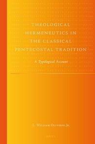 Bill Oliverio: Theological Hermeneutics in the Classical Pentecostal Tradition