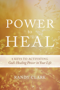 Randy Clark: Power to Heal