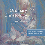 Ann Christie: Ordinary Christology