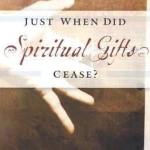 Ricky Roberts: Just When Did Spiritual Gifts Cease?