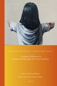 Steven Felix-Jager: Pentecostal Aesthetics