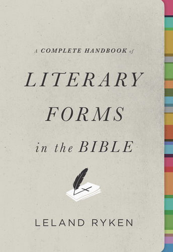 Leland Ryken: A Complete Handbook of Literary Forms in the Bible