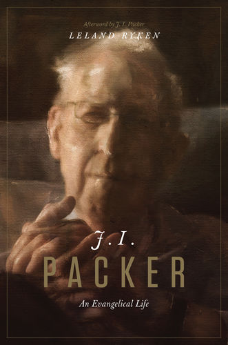 Leland Ryken: J. I. Packer: An Evangelical Life
