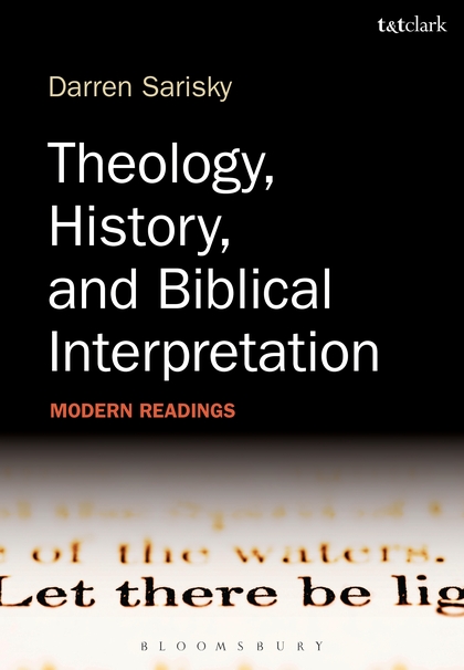 Darren Sarisky: Theology, History, and Biblical Interpretation