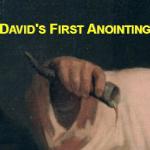 Blessed and Blessing: David's First Anointing