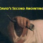 Blessed and Blessing: David's Second Anointing