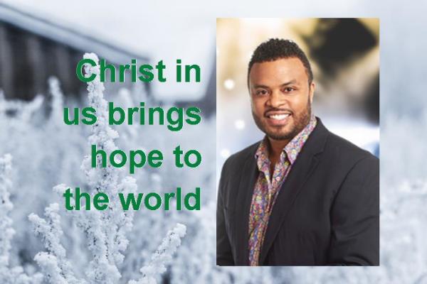 Christ in us brings hope to the world
