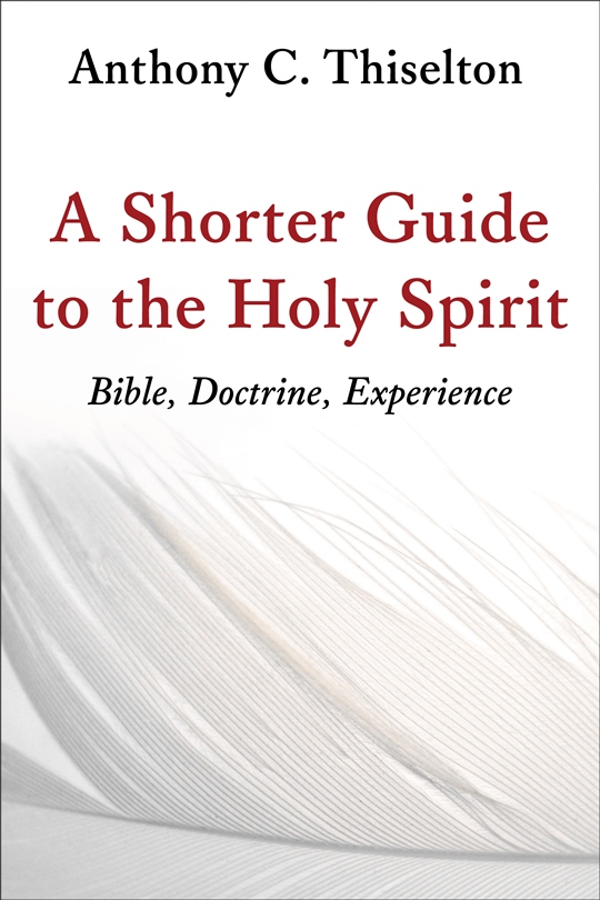 Anthony Thiselton: A Shorter Guide to the Holy Spirit