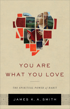 James K. A. Smith: You Are What You Love