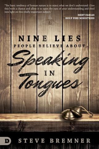 Steve Bremner: Nine Lies People Believe about Speaking in Tongues