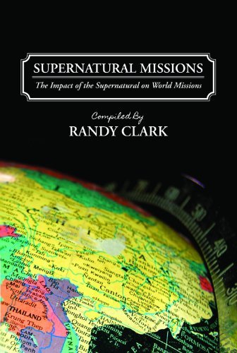 Randy Clark: Supernatural Missions