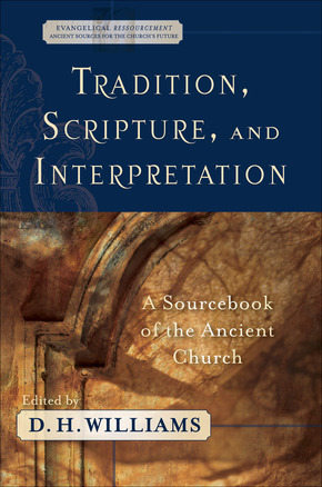 D.H. Williams: Tradition, Scripture, and Interpretation