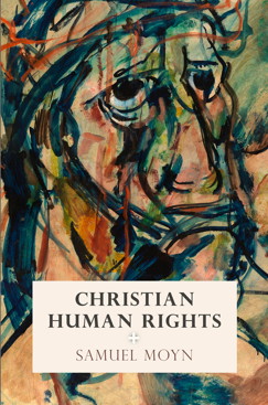 Samuel Moyn: Christian Human Rights