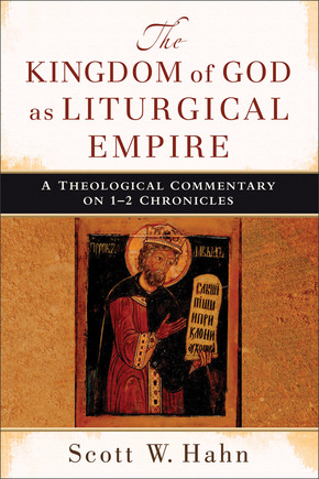 Scott Hahn: The Kingdom of God as Liturgical Empire