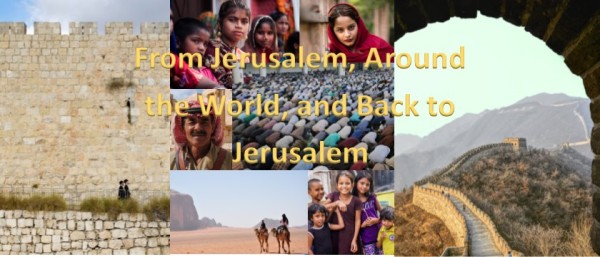 From Jerusalem, Around the World, and Back to Jerusalem