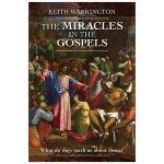 Keith Warrington: The Miracles in the Gospels
