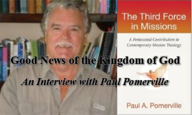 Good News of the Kingdom of God: An Interview with Paul Pomerville