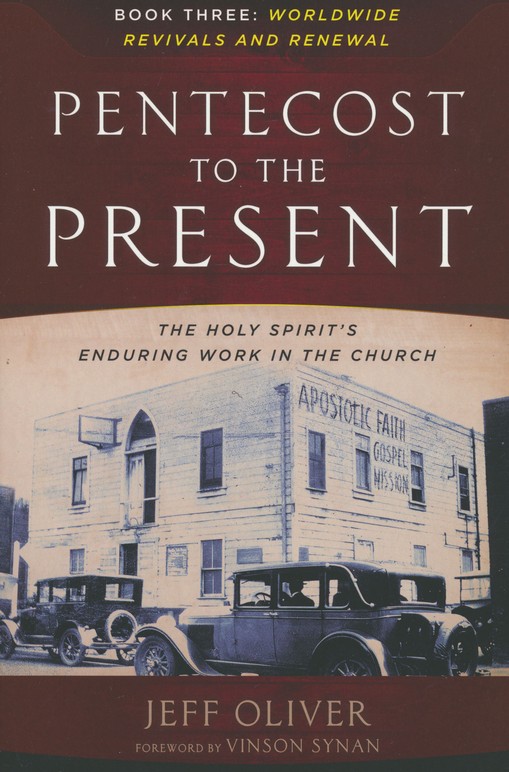 Jeff Oliver: Pentecost To The Present: Worldwide Revivals and Renewal