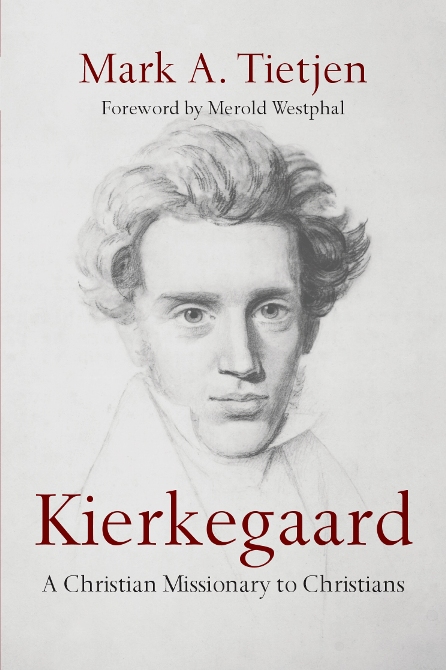 Mark Tietjen: Kierkegaard: A Christian Missionary to Christians