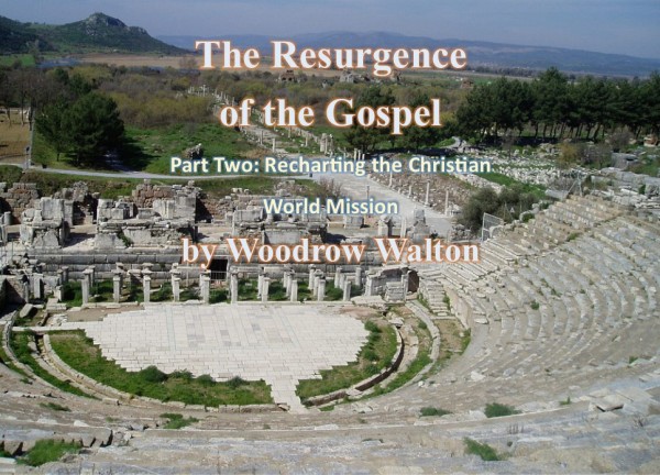 The Resurgence of the Gospel, Part Two: Recharting the Christian World Mission