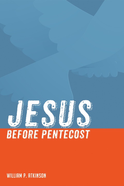 William Atkinson: Jesus before Pentecost