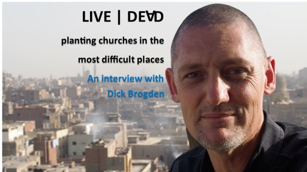 Planting Churches in the Most Difficult Places: An interview with Dick Brogden