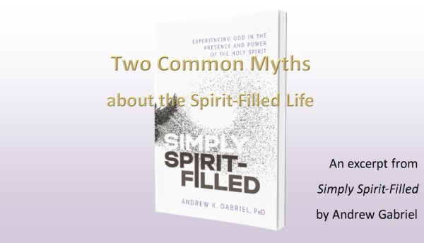 Two Common Myths about the Spirit-Filled Life