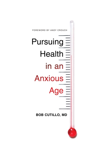 Bob Cutillo: Pursuing Health in an Anxious Age